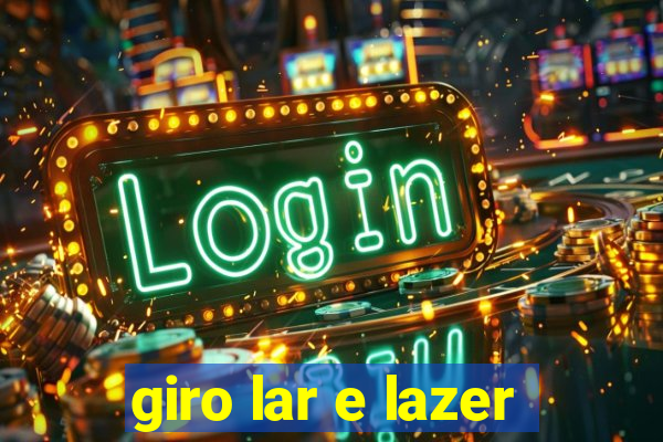 giro lar e lazer